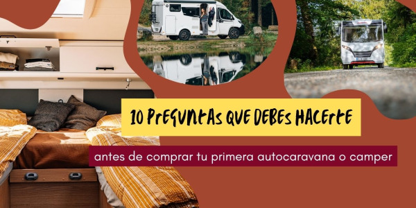 ¿Quieres comprar tu primera autocaravana o camper?